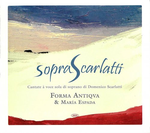 Maria Espada, Forma Antiqva, Aaron Zapico - Scarlatti. Cantate a voce sola di soprano di D.Scarlatti (2008)