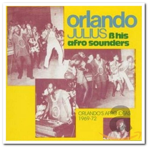 Orlando Julius & His Afro Sounders - Orlando's Afro Ideas 1969-72 (2003)