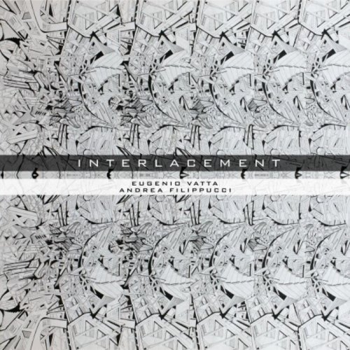 Eugenio Vatta & Andrea Filippucci - Interlacement (2020)