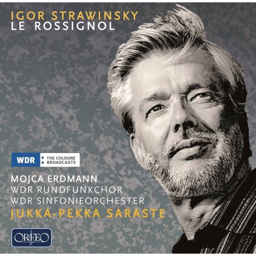 Mojca Erdmann, WDR Sinfonieorchester Köln, Jukka-Pekka Saraste - Stravinsky: Le rossignol (Sung in Russian) (2017) [Hi-Res]