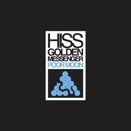 Hiss Golden Messenger - Poor Moon (Remastered) (2012) [Hi-Res]