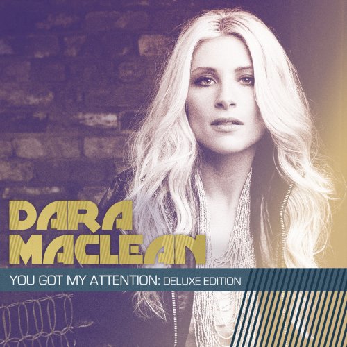 Dara Maclean - You Got My Attention: Deluxe Edition (2011)