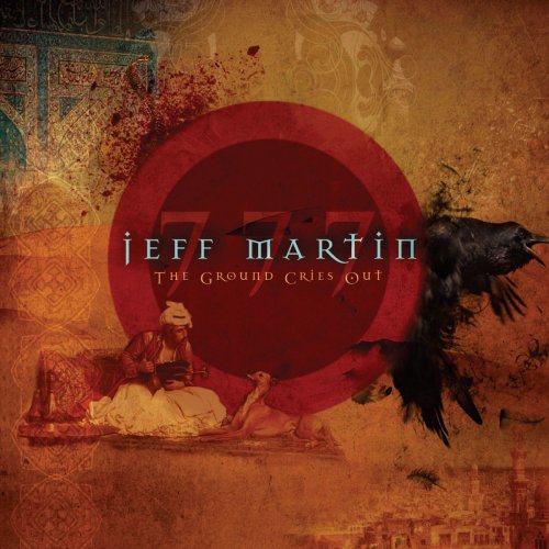 Jeff Martin 777 - The Ground Cries Out (2011)