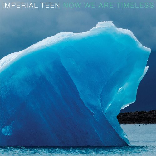 Imperial Teen - Now We Are Timeless (2019) [Hi-Res]