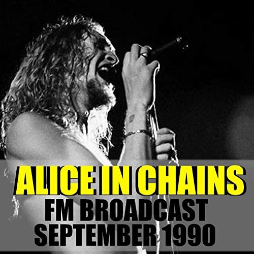 Alice In Chains - Alice In Chains FM Broadcast September 1990 (2020)