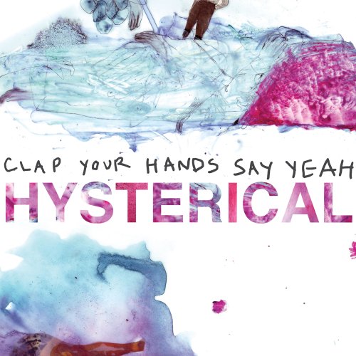 Clap Your Hands Say Yeah - Hysterical (2011)