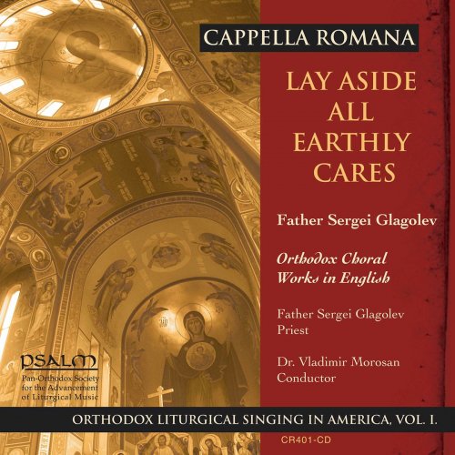 Cappella Romana - Lay Aside All Earthly Cares: Orthodox Choral Works in English (2020)