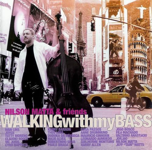 Nilson Matta & Friends - Walking With My Bass (2006)