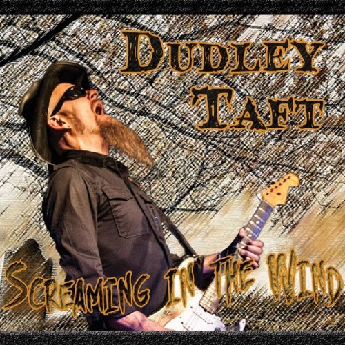 Dudley Taft - Screaming In The Wind (2014) flac
