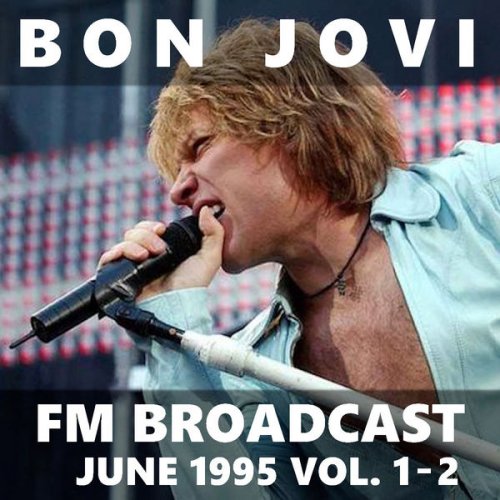 Bon Jovi - FM Broadcast June 1995 Vol. 1 & Vol. 2 (2020)