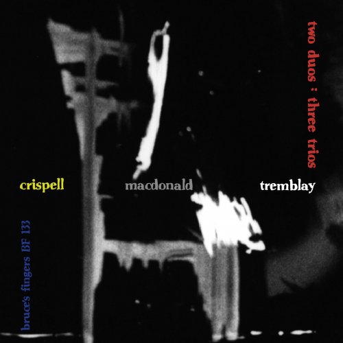 Marilyn Crispell, Raymond MacDonald, Pierre Alexandre Tremblay - Two Duos: Three Trios (2016)