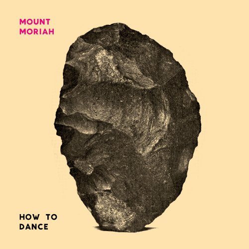 Mount Moriah - How to Dance (2016) [Hi-Res]