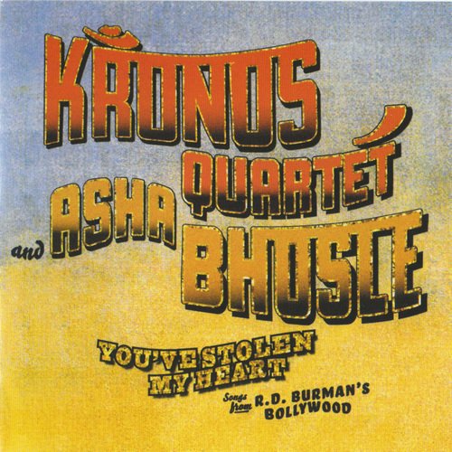 Kronos Quartet, Asha Bhosle - You’ve Stolen My Heart: Songs from R.D. Burman’s Bollywood (2005)