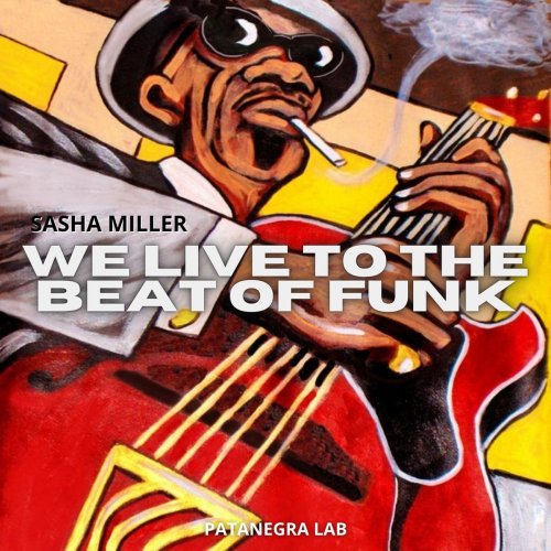 Sasha Miller - We Live to the Beat of Funk (2020)