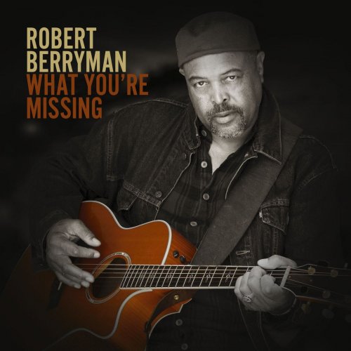 Robert Berryman - What You're Missing (2020)
