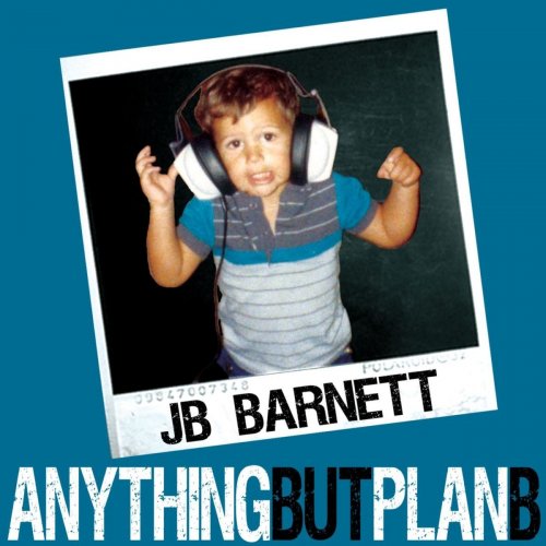 JB Barnett - Anything But Plan B (2010)