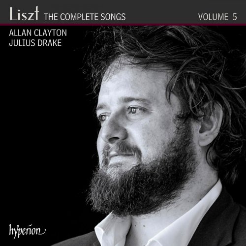 Allan Clayton, Julius Drake - Liszt: The Complete Songs, Vol. 5 (2018)