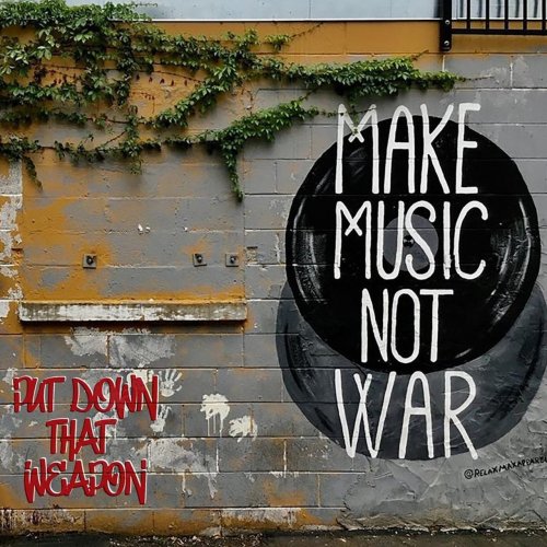 VA - Put Down That Weapon Make Music Not War (2020)