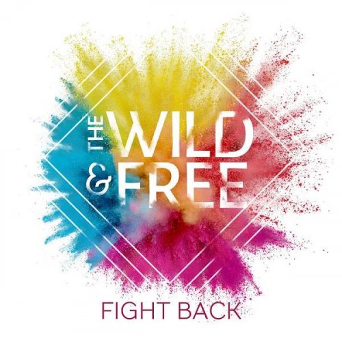 The Wild & Free - Fight Back (2020)