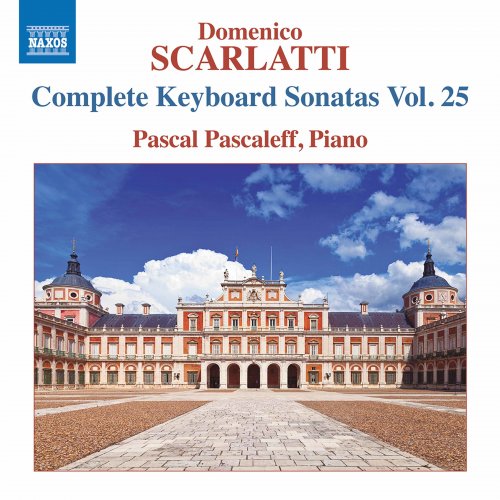 Pascal Pascaleff - Scarlatti: Complete Keyboard Sonatas, Vol. 25 (2020) [Hi-Res]