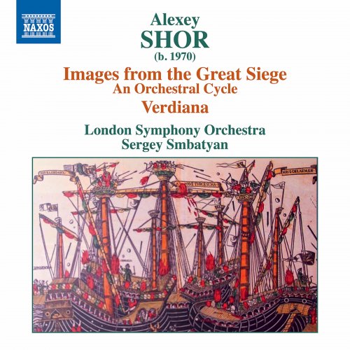 London Symphony Orchestra, Sergey Smbatyan - Alexey Shor: Images from the Great Siege & Verdiana (2020)