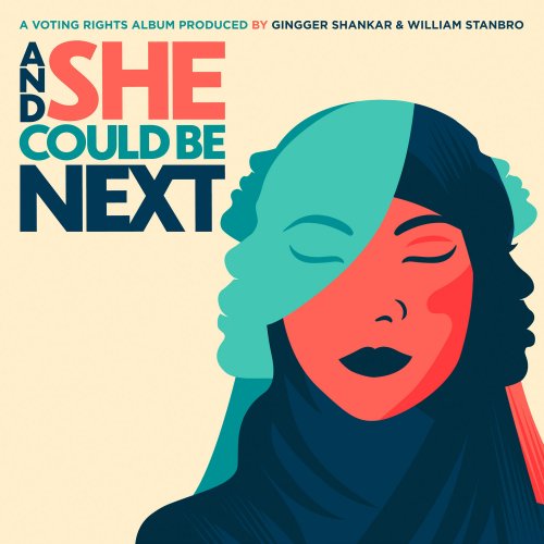 Various Artists - And She Could Be Next (A Voting Rights Album Produced by Gingger Shankar & William Stanbro) (2020) [Hi-Res]
