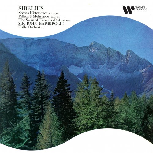 Hallé Orchestra & Sir John Barbirolli - Sibelius: Scènes historiques, Pelléas et Mélisande & Rakastava (Remastered) (2020) [Hi-Res]
