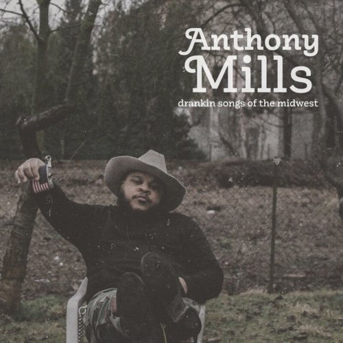 Anthony Mills - drankin songs of the midwest (2020)