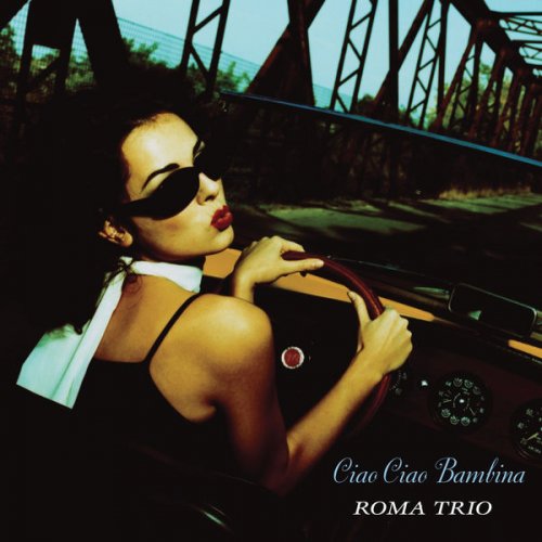 Roma Trio - Ciao Ciao Bambina (2008/2015) flac