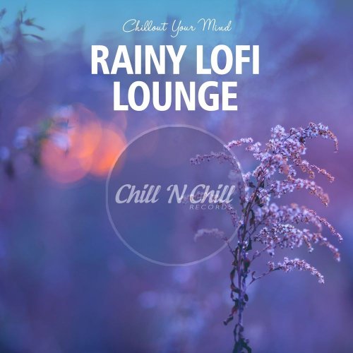 VA - Rainy Lofi Lounge: Chillout Your Mind (2020)
