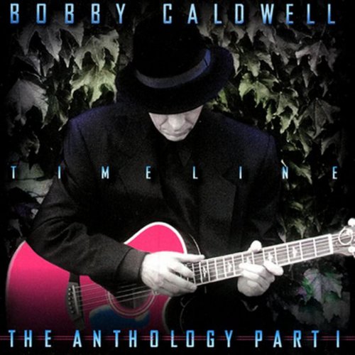 Bobby Caldwell - Timeline: The Anthology, Pt.1 (1998)