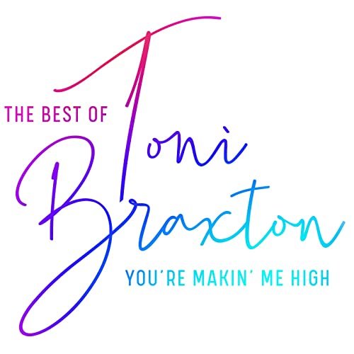 Toni Braxton - You're Makin' Me High: The Best of Toni Braxton (2020)