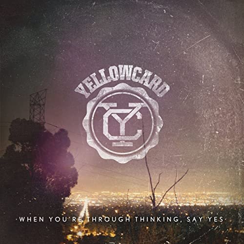 Yellowcard - When You’re Through Thinking, Say Yes (2011)