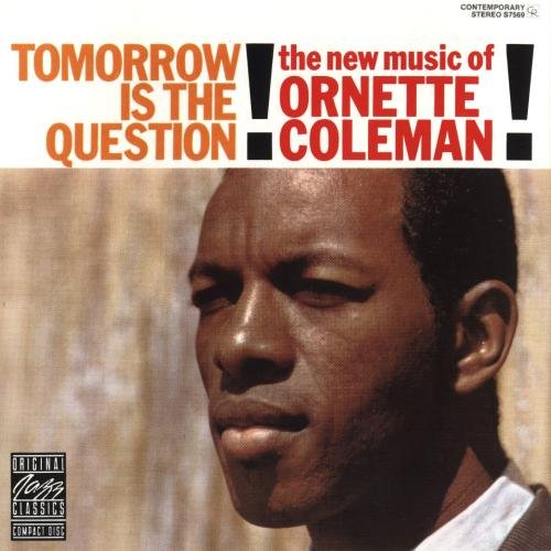 Ornette Coleman - Tomorrow Is the Question! (1958)