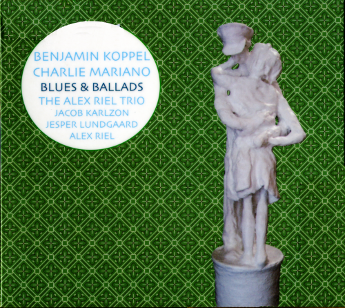 Benjamin Koppel, Charlie Mariano, Alex Riel Trio - Blues & Ballads (2008)