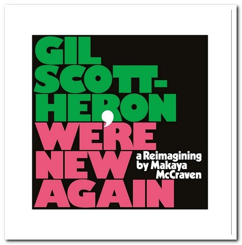 Gil Scott-Heron - We're New Again: A Reimagining by Makaya McCraven (2020) [CD & Vinyl]