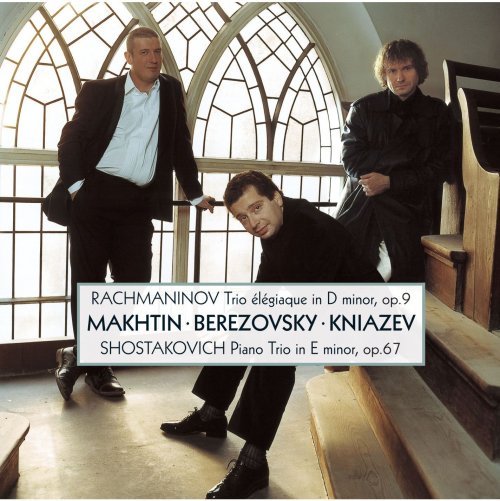 Dmitri Makhtin, Alexander Kniazev, Boris Berezovsky - Rachmaninov & Shostakovich: Piano Trios (2005)