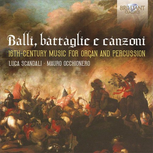 Luca Scandali & Mauro Occhionero - Balli, battaglie e canzoni: 16th Century Music for Organ and Percussion (2016) [Hi-Res]