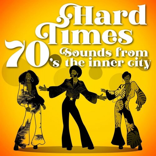 VA - Hard Times: 70's Sounds from the Inner City (2020)