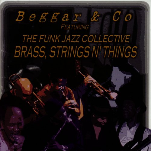 Beggar & Co Featuring The Funk Jazz Collective - Brass, Strings N' Things (2009)