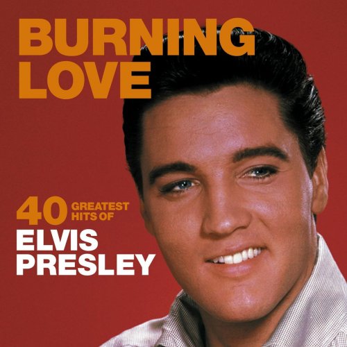 Elvis Presley - Burning Love: 40 Greatest Hits of Elvis Presley (2020)