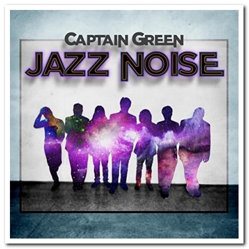 Captain Green - Jazz Noise (2017)