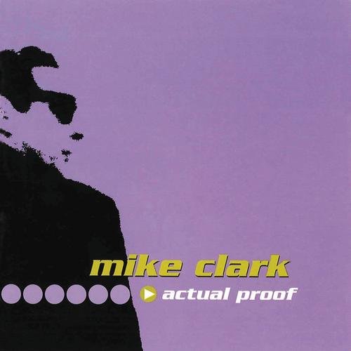Mike Clark - Actual Proof (2000) CD-Rip