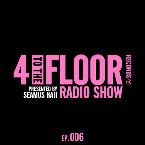 VA - 4 To The Floor Radio Episode 006 (presented by Seamus Haji) (DJ Mix) (2020)