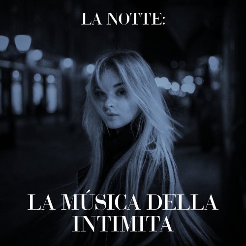 VA - La notte: La música della intimita (2020)