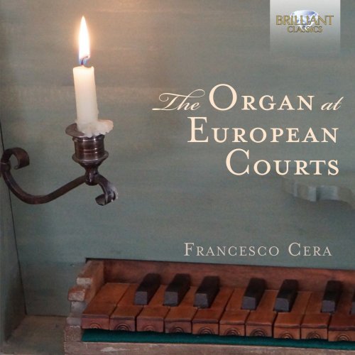 Francesco Cera - The Organ at European Courts (2016) [Hi-Res]