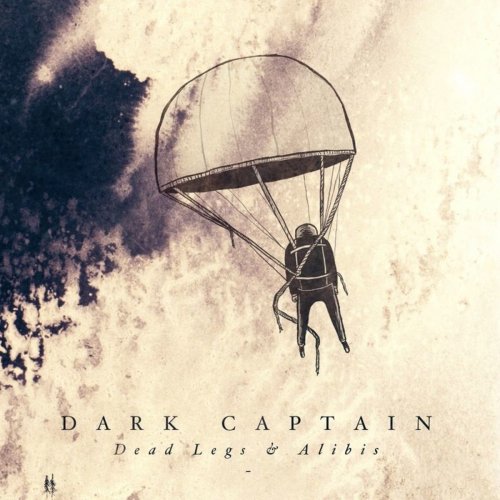 Dark Captain - Dead Legs And Alibis (2011)