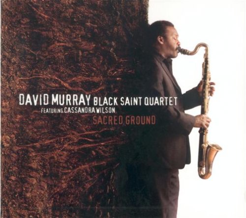 David Murray Black Saint Quartet - Sacred Ground (2007) FLAC
