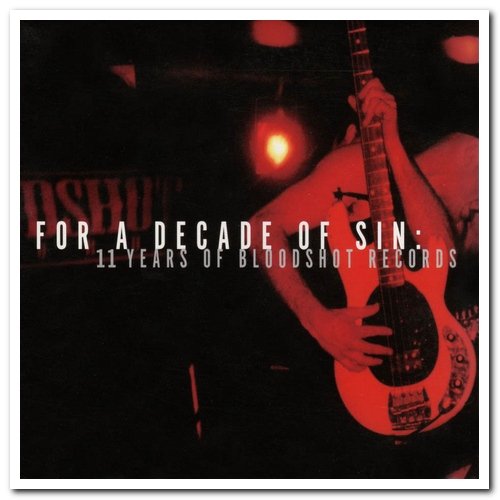 VA - For A Decade Of Sin: 11 Years Of Bloodshot Records [2CD Set] (2005)