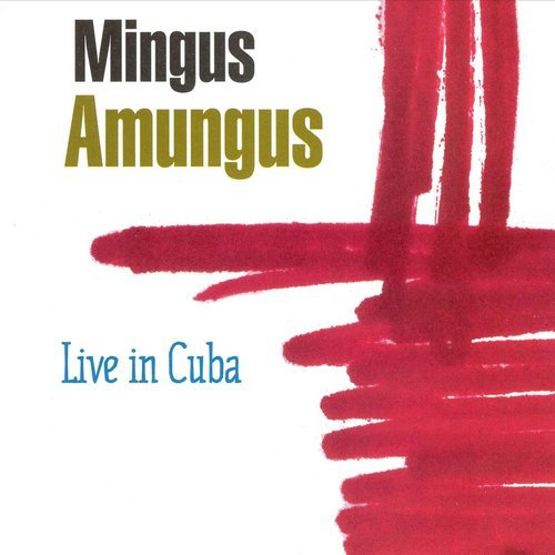 Mingus Amungus - Live in Cuba (1997)